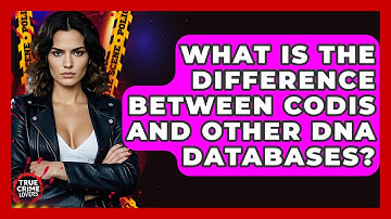What Is The Difference Between CODIS And Other DNA Databases? - True Crime Lovers