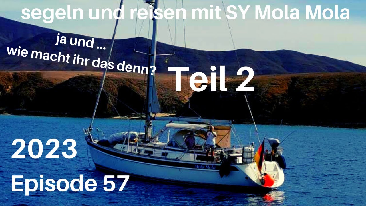 ⁣ja und... wie macht ihr das denn? Teil 2, Episode 57, segeln und reisen mit SY Mola Mola, 2023