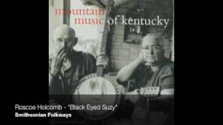 Video thumbnail of "Roscoe Holcomb - "Black Eyed Suzy" [Official Audio]"