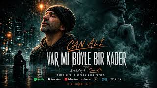 CAN ALİ : VARMI BÖYLE BİR KADER 