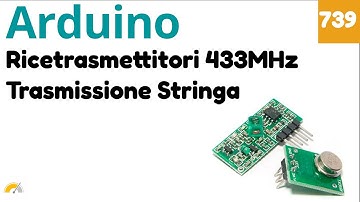 Invio di una stringa di caratteri con trasmettitori 433 MHz e Arduino - Video 739