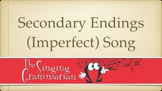 Imperfect Indicative & Secondary Endings Song