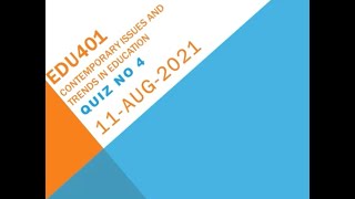EDU401 Contemporary Issues and Trends in Education Quiz No 4