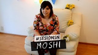 #SesiónSN | Moshi