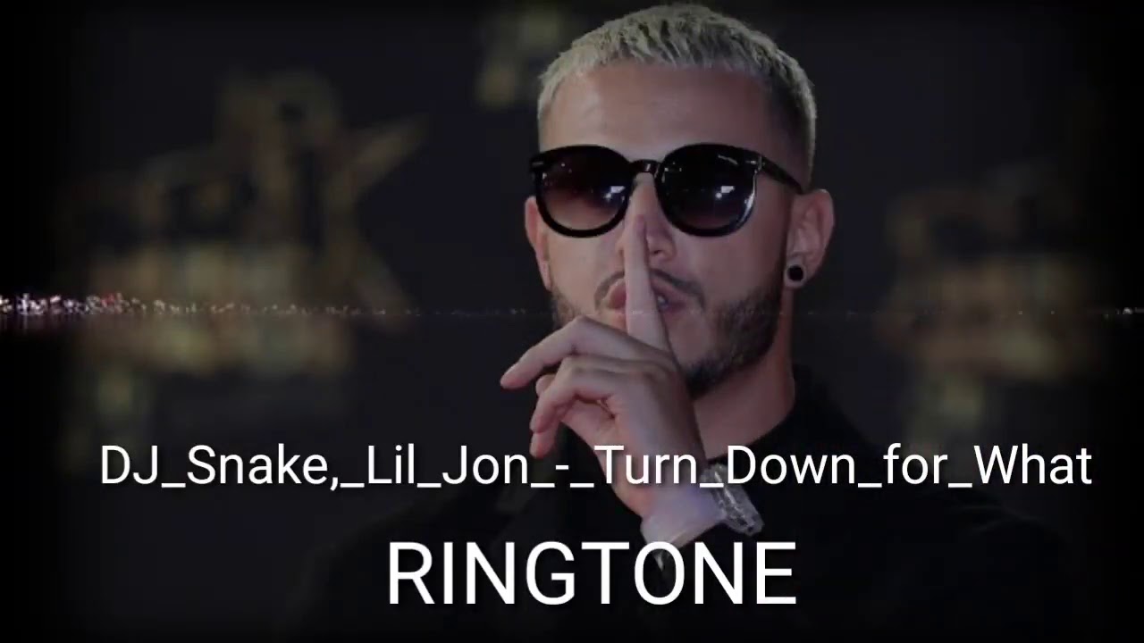 dj snake turn down for what ( ringtone ) song YouTube