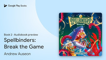 Spellbinders: Break the Game Book 2 by Andrew Auseon · Audiobook preview