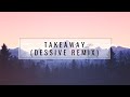 The chainsmokers illenium  takeaway dessive remix ft lennon stella