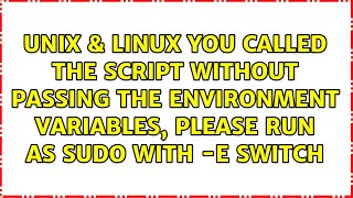 You called the script without passing the environment variables, please run as sudo with -E switch