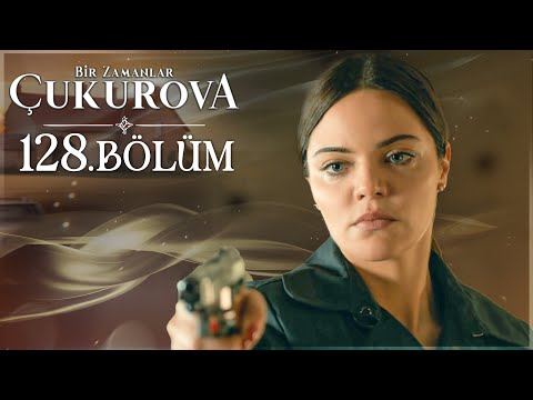 Bir Zamanlar Çukurova 128. Bölüm @atvturkiye