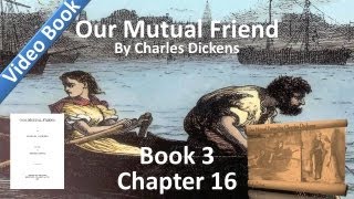Book 3, Chapter 16 - Our Mutual Friend by Charles Dickens - The Feast of the Three Hobgoblins