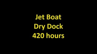 White water jet boat dry dock at 420 hours.