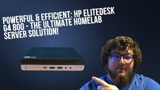 Powerful & Efficient: HP EliteDesk G4 800  The Ultimate Homelab Server Solution!