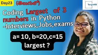 Day23 Coding largest of 3 numbers in #python  | Target45Telugu