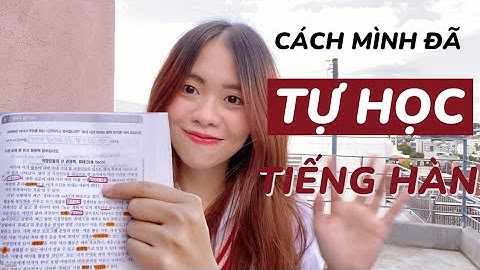 Sharing | Cách tự học tiếng Hàn đạt TOPIK 4 | Kinh nghiệm cải thiện các kỹ năng từ TOPIK 6
