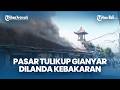 7 Kios di Pasar Tradisional Tulikup Gianyar Ludes Terbakar, Kerugian Ditaksir Rp300 Juta