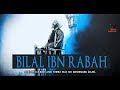 Bilal Ibn Rabah RA