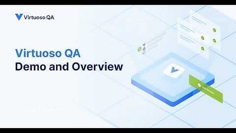 Platform Demo and Overview | Virtuoso QA