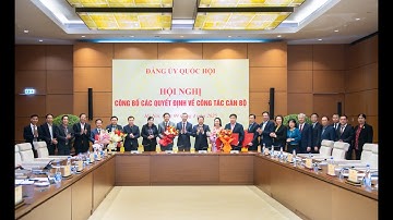 HỘI NGHỊ CÔNG BỐ CÁC QUYẾT ĐỊNH VỀ CÔNG TÁC CÁN BỘ CỦA BAN THƯỜNG VỤ ĐẢNG ỦY QUỐC HỘI
