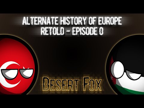 Alternate History of Europe: RETOLD | Episode 0 - Desert Fox