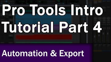 Pro Tools Intro Tutorial (Part 4): Automation and Exporting