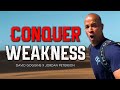 CONQUER WEAKNESS | David Goggins 2021 | Powerful Motivational Speech