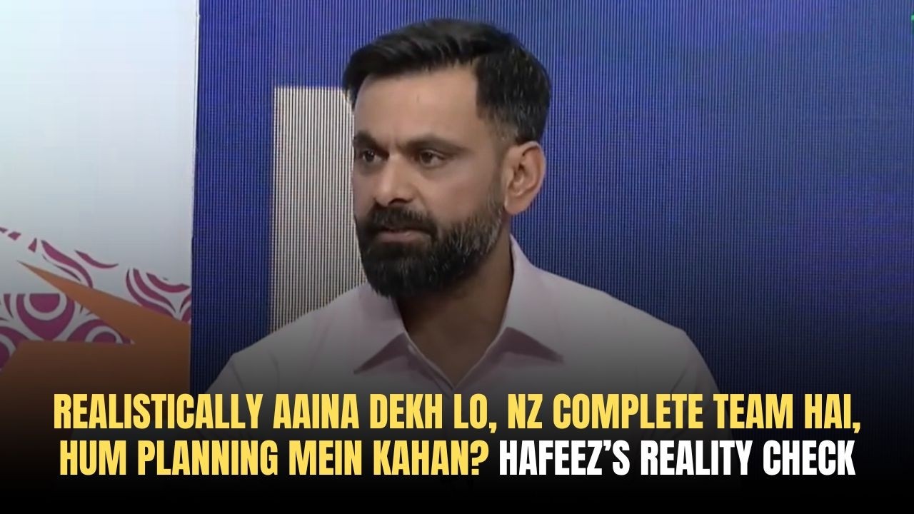 Realistically Aaina Dekh Lo, NZ Complete Team Hai, Hum Planning Mein Kahan?” Hafeez’s Reality Check.