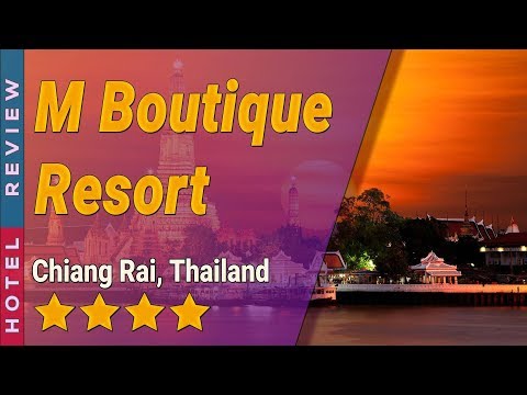 M Boutique Resort hotel review | Hotels in Chiang Rai | Thailand Hotels