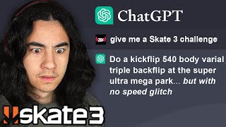 I Made ChatGPT Give Skate 3 Challenges