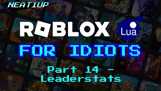 LEADERSTATS - Part 14 - Roblox Lua For Idiots 2023