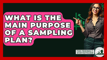 What Is The Main Purpose Of A Sampling Plan? - The Friendly Statistician