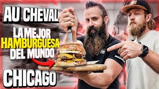 LA MEJOR HAMBURGUESA DEL MUNDO: AU CHEVAL CHICAGO