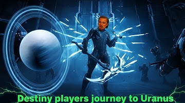 Destiny players first time trip to Uranus...