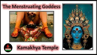The Kamakhya Temple | Mensurating Goddess