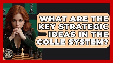 What Are The Key Strategic Ideas In The Colle System? - The Chess Codex