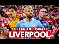 10 DELANTEROS QUE PODRÍA FICHAR EL LIVERPOOL