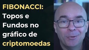 FIBONACCI: Topos e Fundos no gráfico de criptomoedas