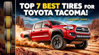 TOP 7 Best Tires For Toyota Tacoma in 2025 Shocking Performance Revealed