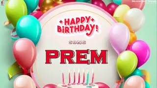 Prem Happy Birthday - Happy Birthday Video Song | Birthday Songs With Names #billionbestwishes