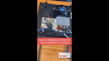 True Induction Error Codes - How to Replace a Fan on your True Induction Cooktop