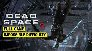 DEAD SPACE 3 • FULL GAME 100% • IMPOSSIBLE DIFFICULTY • NO COMMENTARY