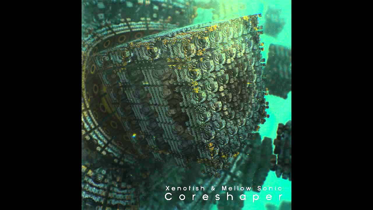Xenofish & Mellow Sonic - Coreshaper (Shivaxi Remix)