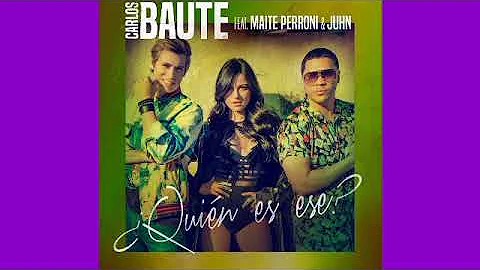 Carlos Baute ft. Maite Perroni & Juhn - ¿Quien es Ese (Deep Male Version)