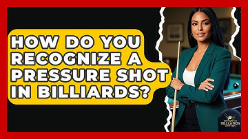 How Do You Recognize A Pressure Shot In Billiards? - Billiards Hustlers