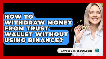 How to Withdraw Money from Trust Wallet Without Using Binance? - CryptoBasics360.com