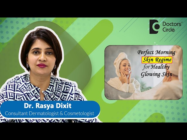 What is the Perfect Morning Skincare Routine? #skincare #glowingskin -Dr.Rasya Dixit|Doctors' Circle class=