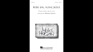 Video thumbnail of "Ride On, King Jesus (SATB divisi Choir) - Arranged by Moses Hogan"