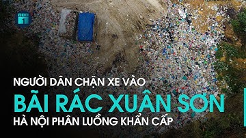 Dân chặn xe vào bãi rác Xuân Sơn làm hàng nghìn tấn rác ùn ứ: Hà Nội phân luồng khẩn cấp | VTC1