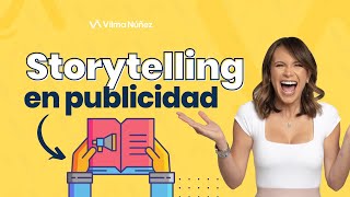 Cómo implementar el storytelling en publicidad  Vilma Núñez