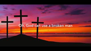 God Can Use A Broken Man  - Jason Crabb (Lyrics)