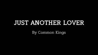 Common Kings - Just Another Lover Lyrics